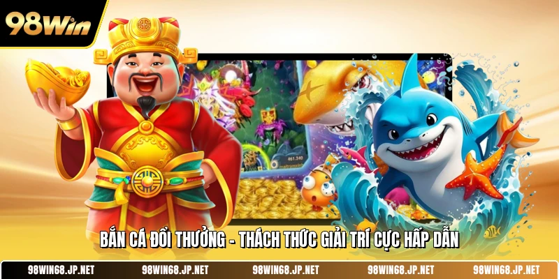 Bắn Cá Đổi Thưởng