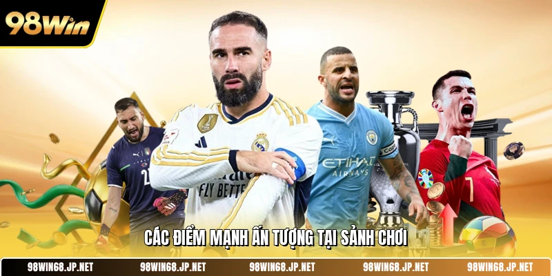 Các điểm mạnh ấn tượng tại sảnh chơi 