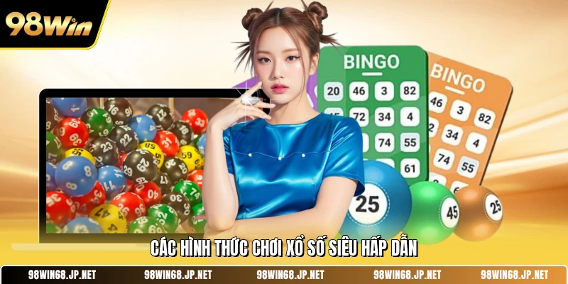 Các hình thức chơi xổ số siêu hấp dẫn 