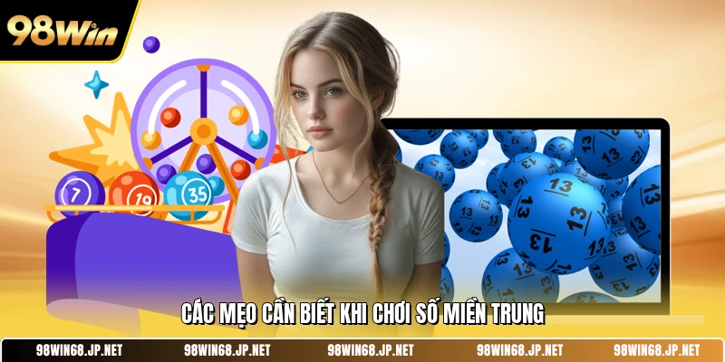 Các mẹo cần biết khi chơi số miền Trung