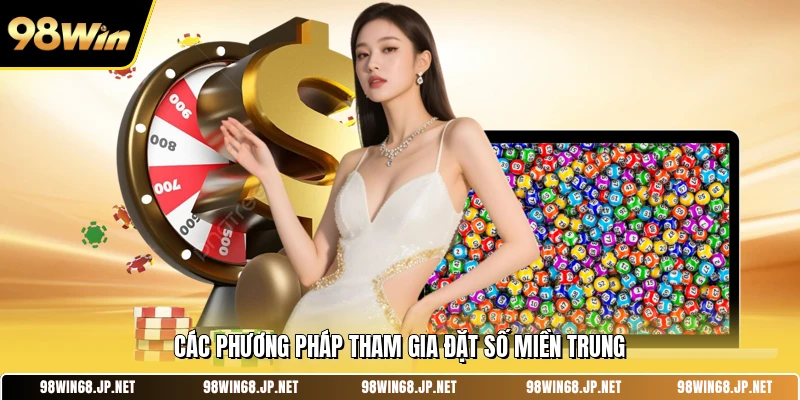 Các phương pháp tham gia đặt số miền Trung 