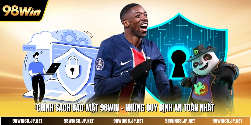 Chính Sách Bảo Mật 98win