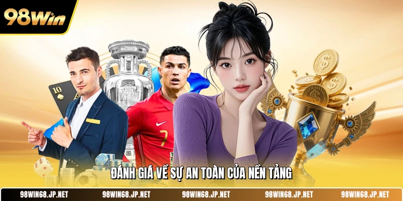 Đánh giá về sự an toàn của nền tảng