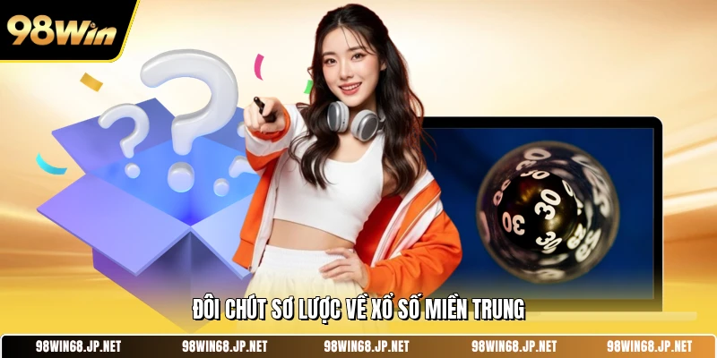 Đôi chút sơ lược về xổ số miền Trung 