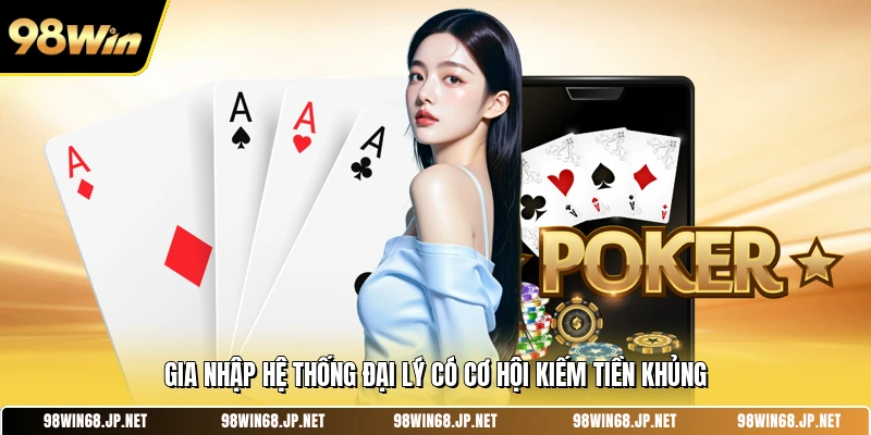 Gia nhập hệ thống đại lý có cơ hội kiếm tiền khủng