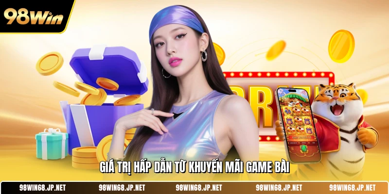 Giá trị hấp dẫn từ khuyến mãi game bài
