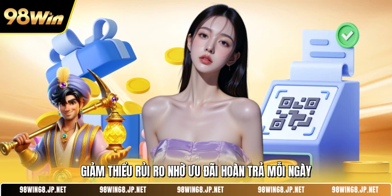 Giảm thiểu rủi ro nhờ ưu đãi hoàn trả mỗi ngày