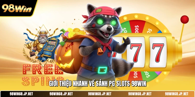 Giới thiệu nhanh về sảnh PG Slots 98WIN