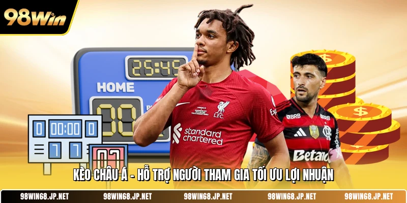 Kèo Châu Á - Hỗ Trợ Người Tham Gia Tối Ưu Lợi Nhuận