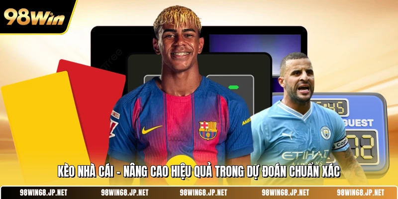 Kèo Nhà Cái - Nâng Cao Hiệu Quả Trong Dự Đoán Chuẩn Xác