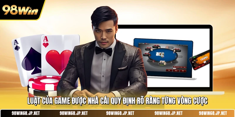 Luật của game được nhà cái quy định rõ ràng từng vòng cược