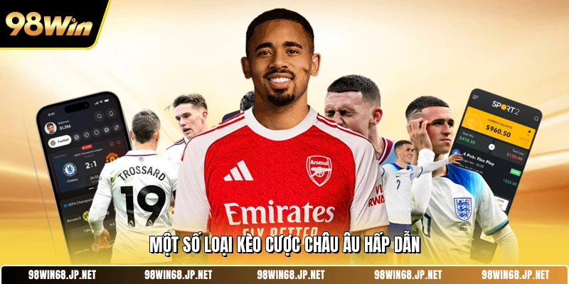 Một số loại kèo cược châu âu hấp dẫn 