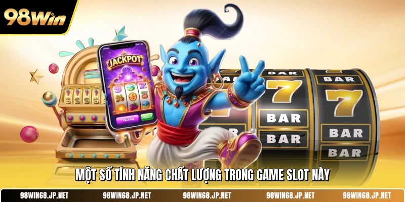Một số tính năng chất lượng trong game slot này