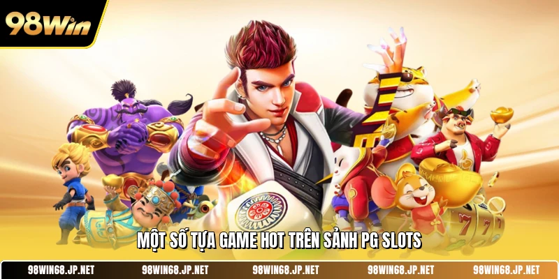 Một số tựa game hot trên sảnh PG slots
