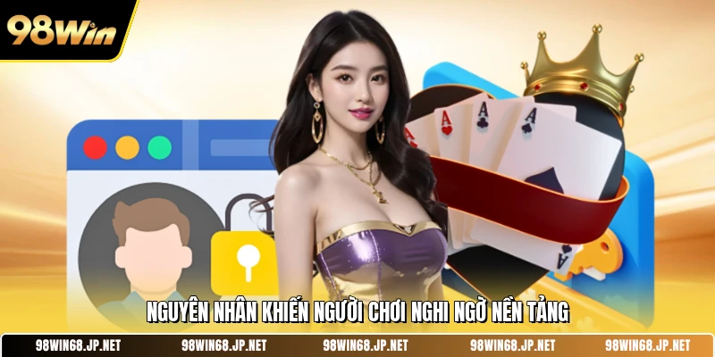 Nguyên nhân khiến người chơi nghi ngờ nền tảng