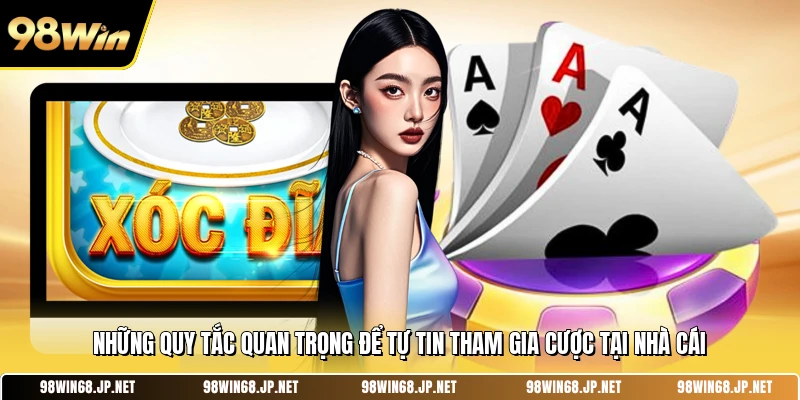 Những quy tắc quan trọng để tự tin tham gia cược tại nhà cái 