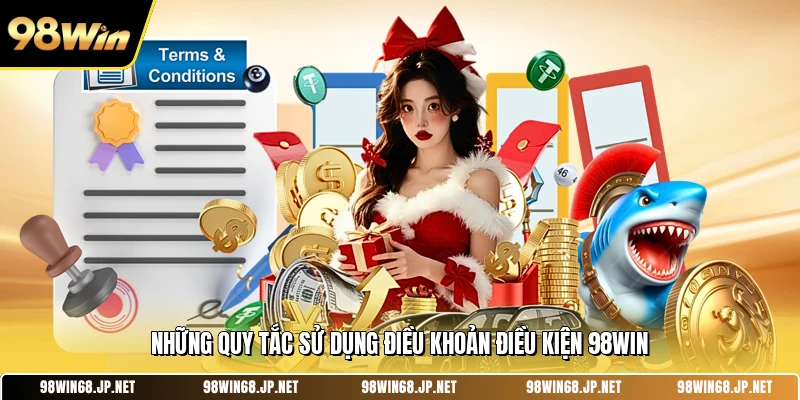 Những quy tắc sử dụng điều khoản điều kiện 98win