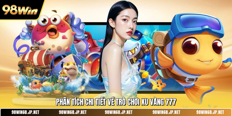 Phân tích chi tiết về trò chơi xu vàng 777