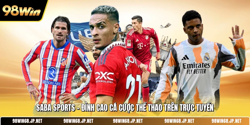 Saba Sports - Đỉnh Cao Cá Cược Thể Thao Trên Trực Tuyến