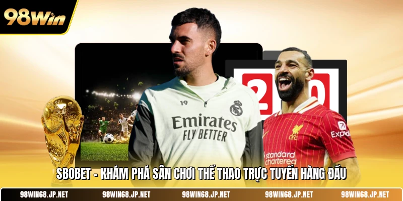 SBOBET - Khám Phá Sân Chơi Thể Thao Trực Tuyến Hàng Đầu