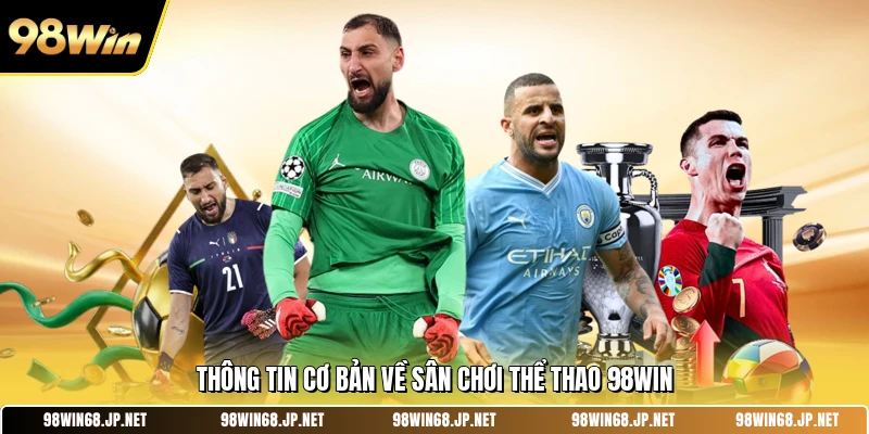 Thông tin cơ bản về sân chơi thể thao 98WIN