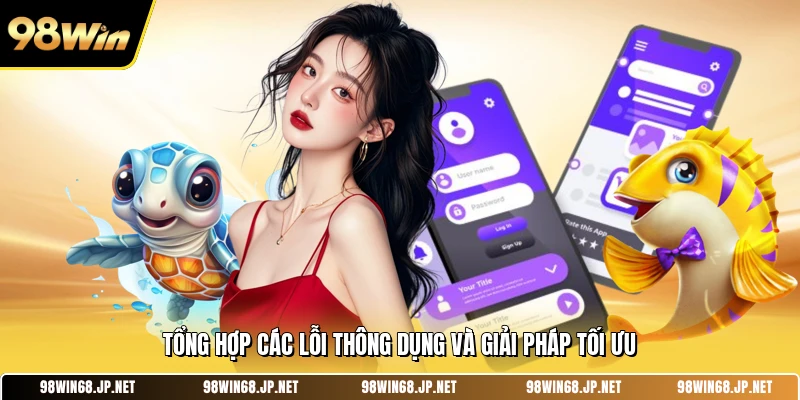 Tổng hợp các lỗi thông dụng và giải pháp tối ưu