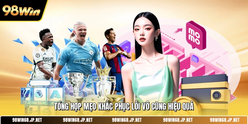 Tổng hợp mẹo khắc phục lỗi vô cùng hiệu quả