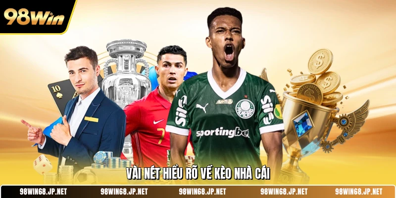 Vài nét hiểu rõ về kèo nhà cái 