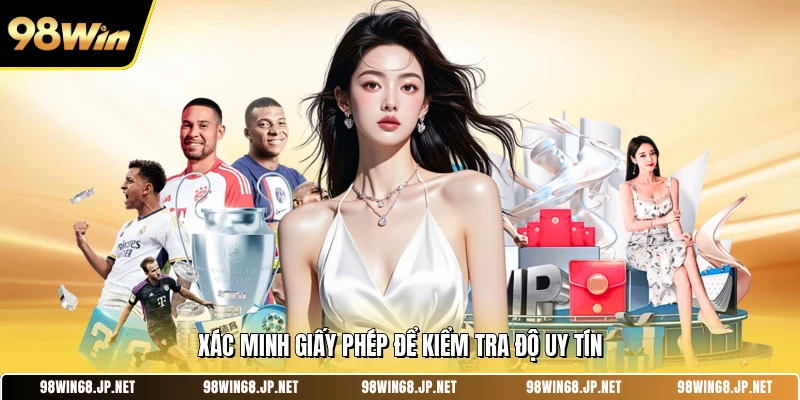 Xác minh giấy phép để kiểm tra độ uy tín