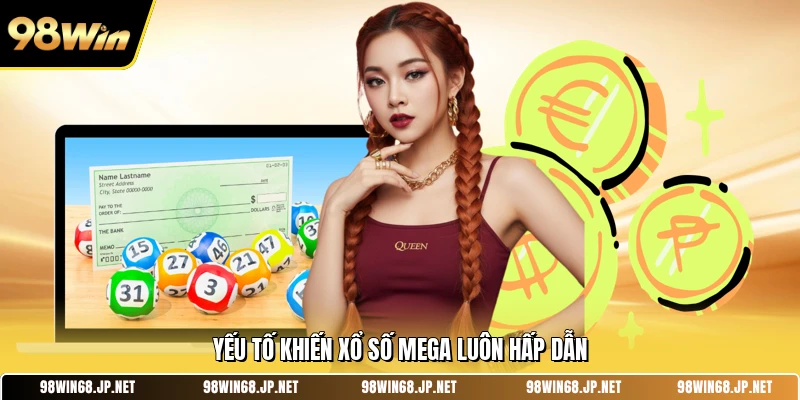 Yếu tố khiến xổ số mega luôn hấp dẫn 